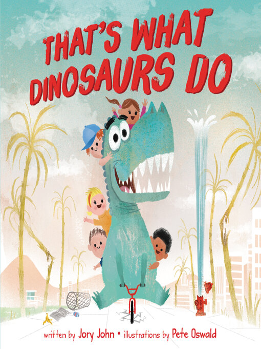 Title details for That's What Dinosaurs Do by Jory John - Available